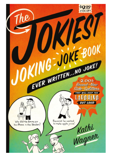 The Jokiest Joking Joke Book Ever Written . . . No Joke!