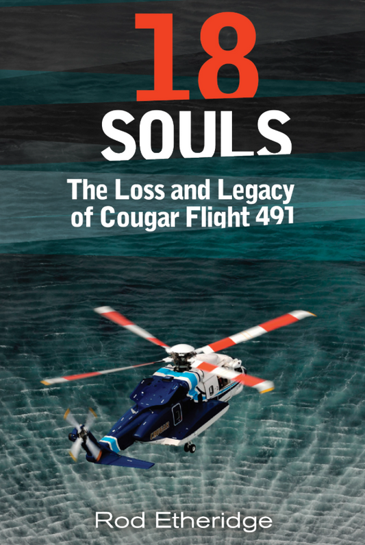 18 Souls: The Loss and Legacy of Cougar Flight 491 by Rodney Etheridge