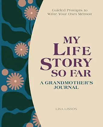 My Life So Far; A Grandmother's Journal