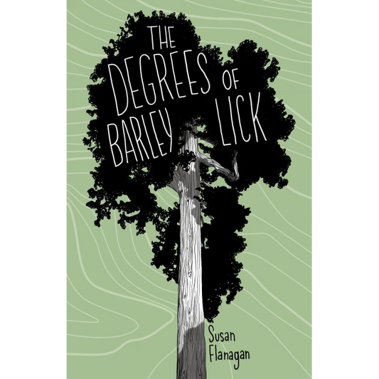 The Degrees of Barley Lick by Susan Flanagan