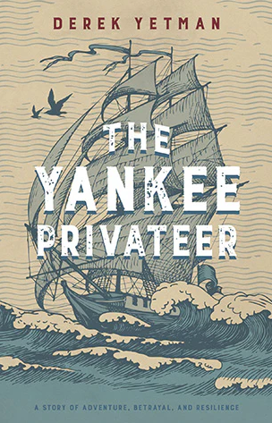 The Yankee Privateer by Derek Yetman