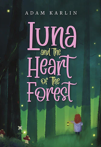 Luna and the Heart of the Forest by Adam Karlin