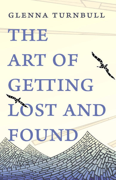 The Art of Getting Lost and Found by Glenna Turnbull